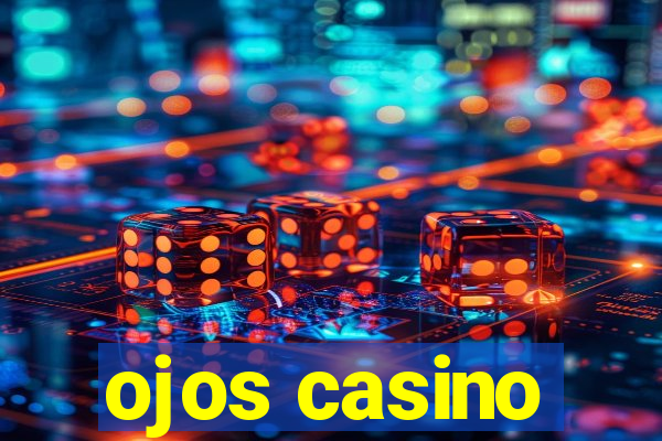 ojos casino