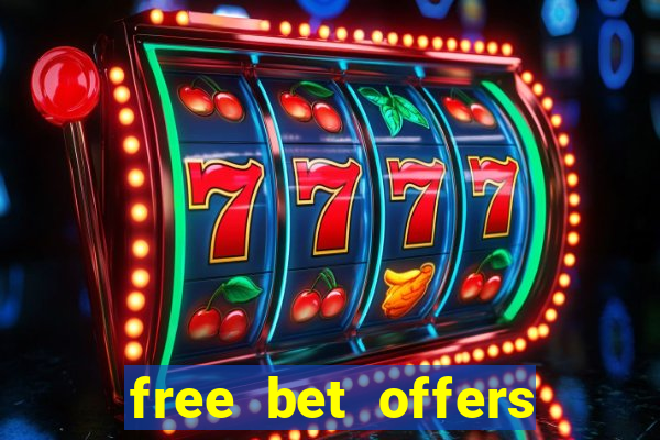 free bet offers with no deposit