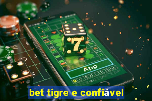 bet tigre e confiável