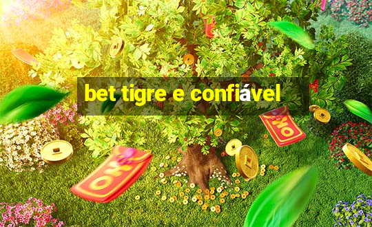 bet tigre e confiável