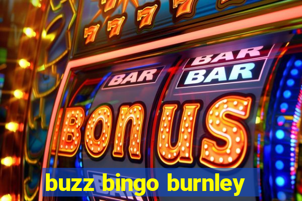 buzz bingo burnley