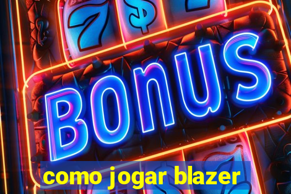 como jogar blazer