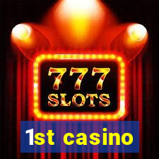 1st casino