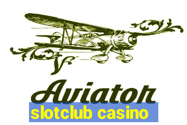 slotclub casino