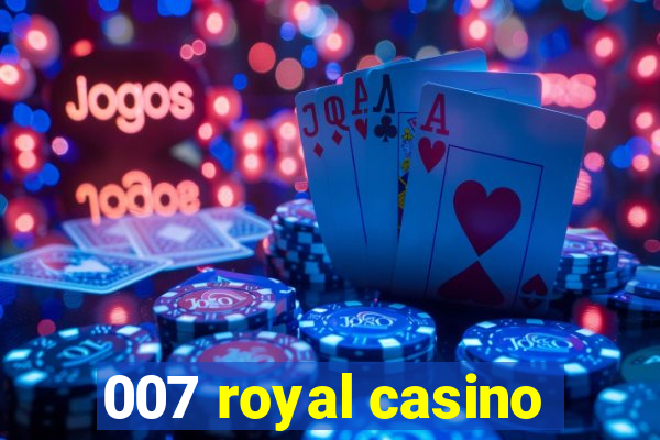 007 royal casino