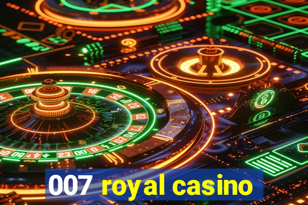 007 royal casino