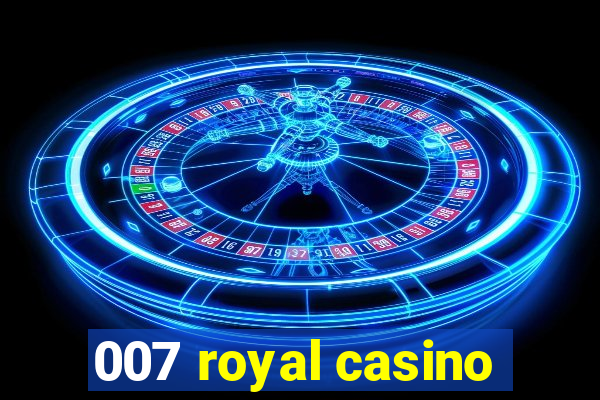 007 royal casino