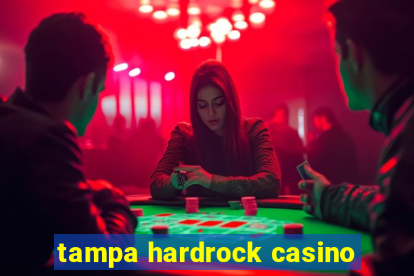 tampa hardrock casino