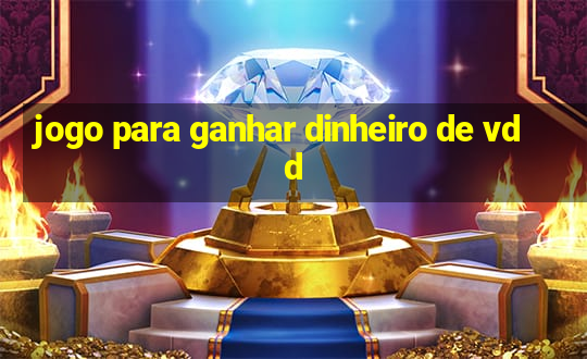 jogo para ganhar dinheiro de vdd