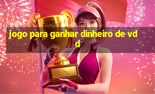 jogo para ganhar dinheiro de vdd