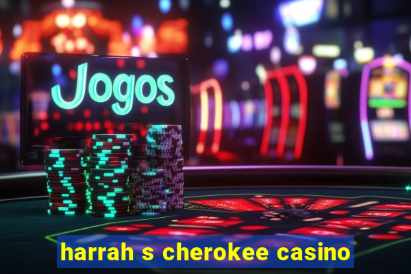 harrah s cherokee casino