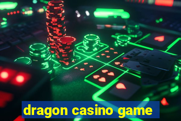 dragon casino game