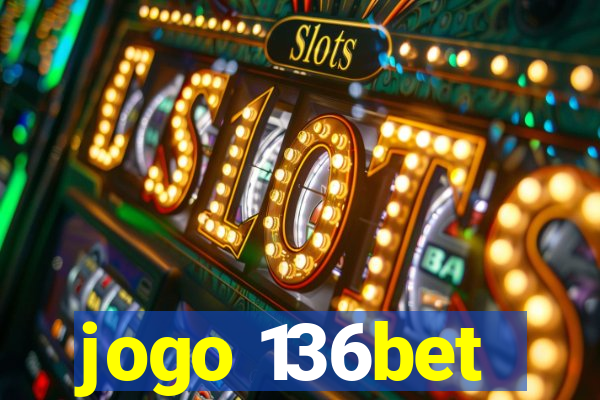 jogo 136bet