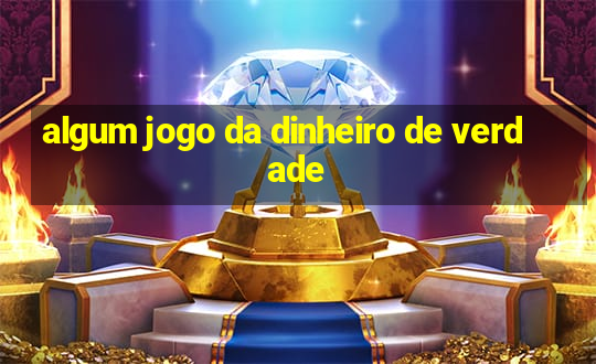 algum jogo da dinheiro de verdade