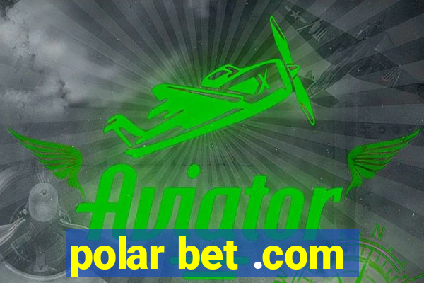 polar bet .com