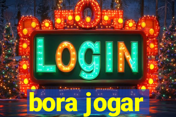 bora jogar