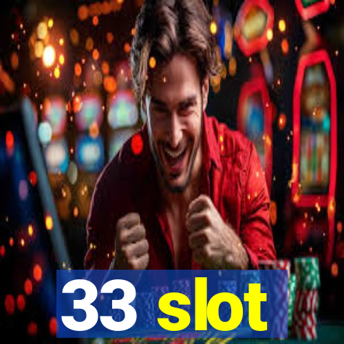 33 slot