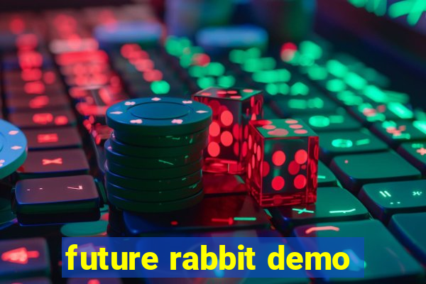 future rabbit demo