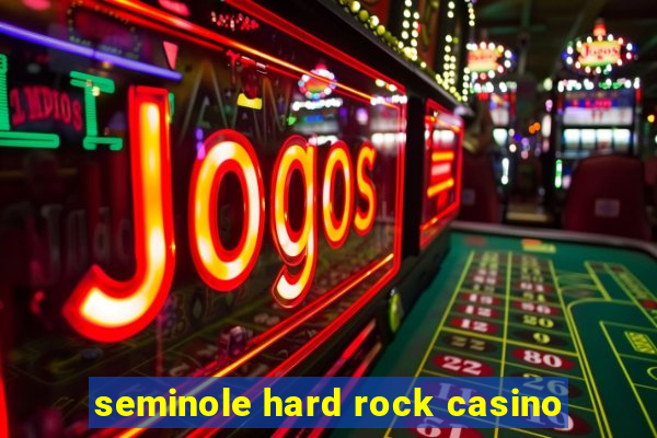 seminole hard rock casino