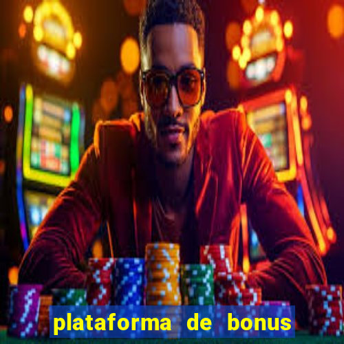 plataforma de bonus no cadastro