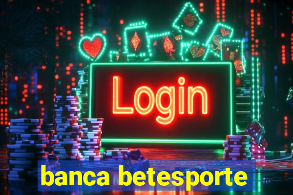 banca betesporte