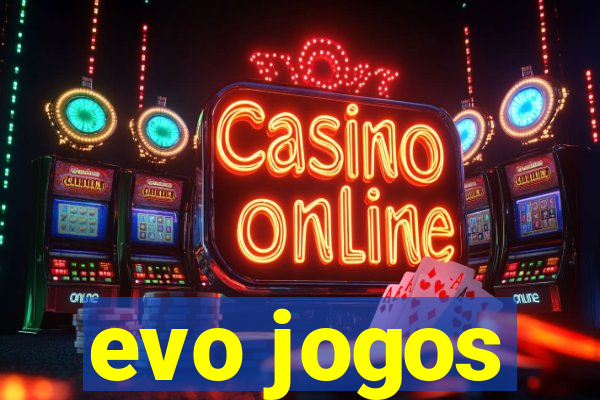 evo jogos