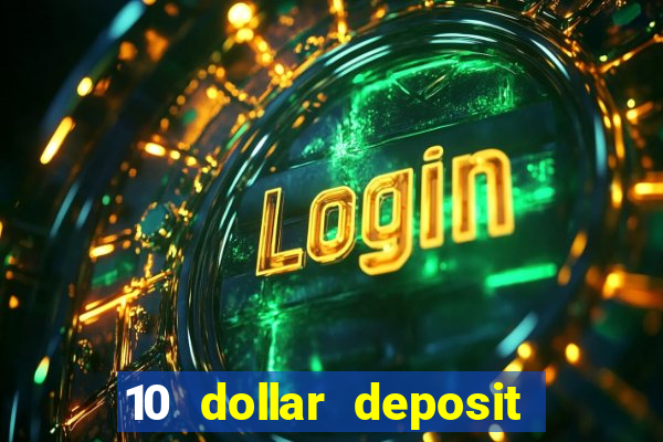 10 dollar deposit online casino