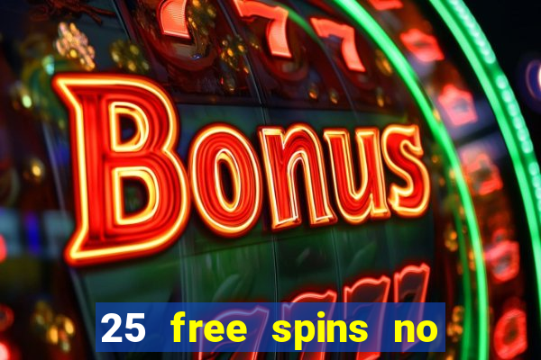 25 free spins no deposit casino