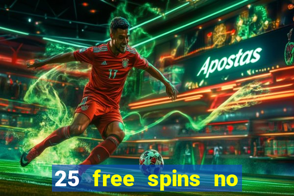 25 free spins no deposit casino