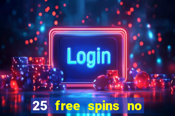 25 free spins no deposit casino