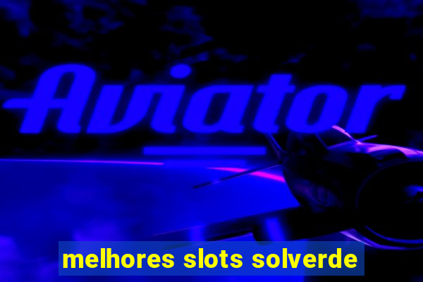 melhores slots solverde