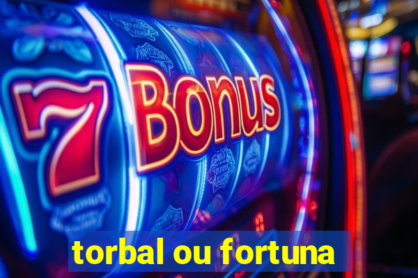 torbal ou fortuna