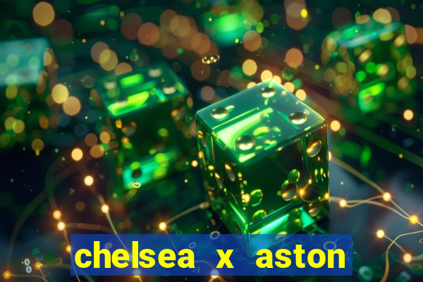 chelsea x aston villa palpites