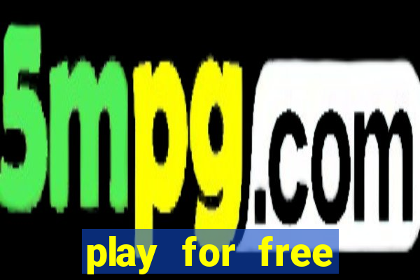 play for free slots games