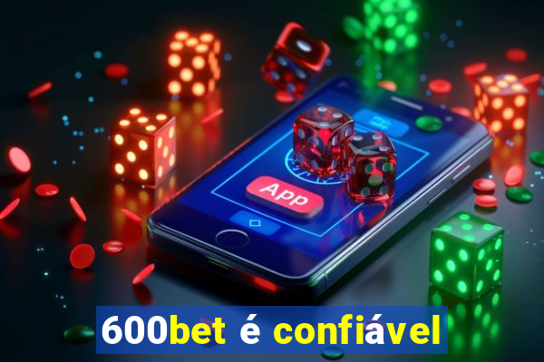 600bet é confiável