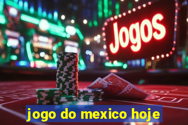 jogo do mexico hoje