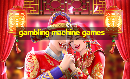 gambling machine games