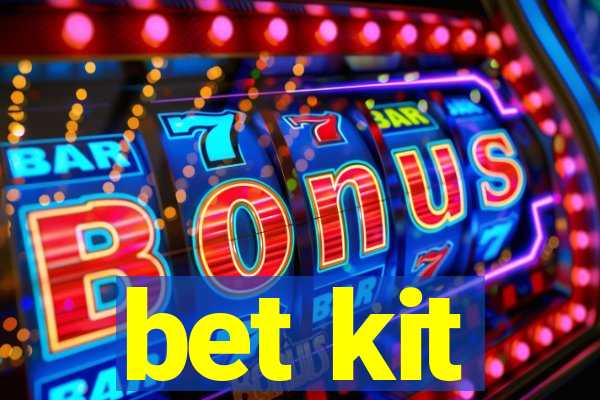 bet kit