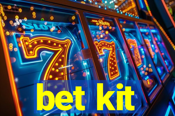 bet kit