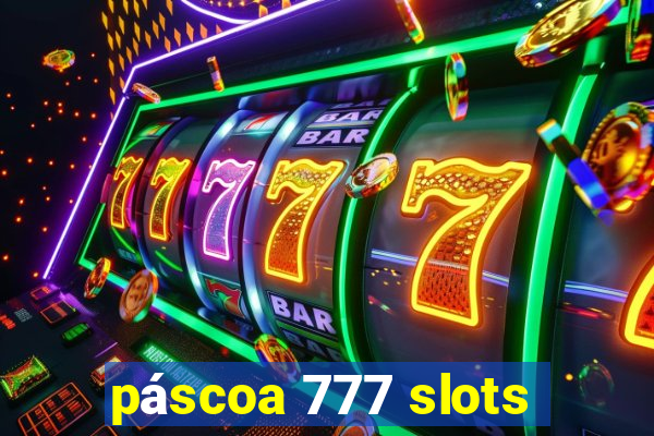 páscoa 777 slots