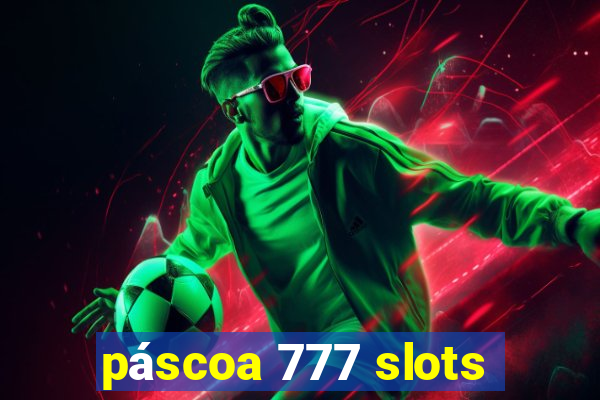 páscoa 777 slots