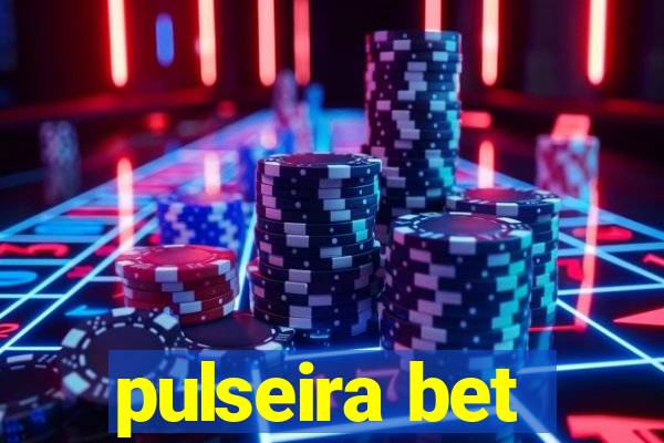 pulseira bet