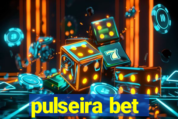 pulseira bet