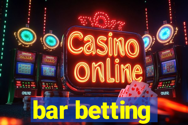 bar betting