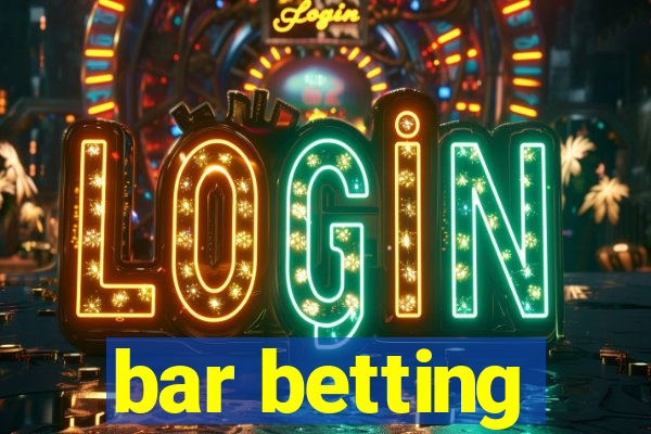 bar betting