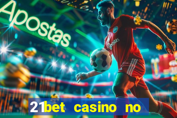 21bet casino no deposit bonus