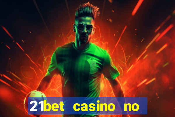 21bet casino no deposit bonus