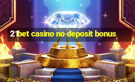 21bet casino no deposit bonus