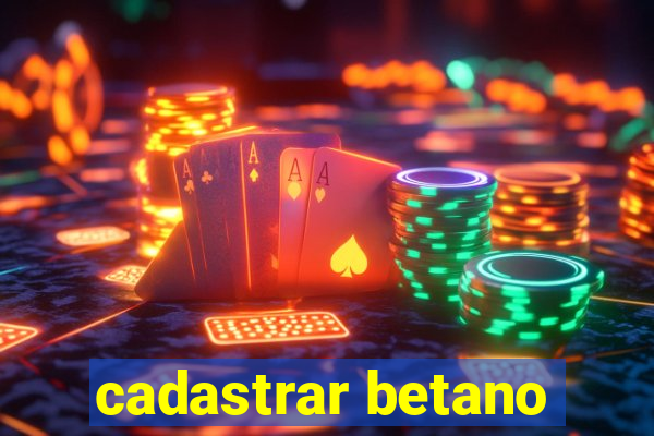 cadastrar betano