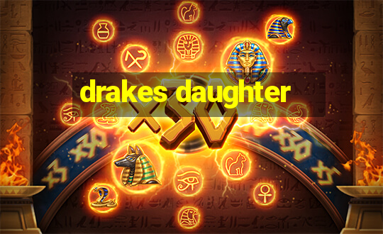 drakes daughter